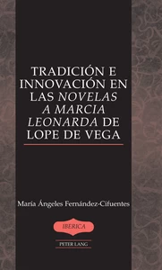 Title: Tradición e innovación en las «Novelas a Marcia Leonarda» de Lope de Vega