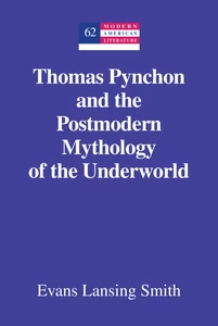 Title: Thomas Pynchon and the Postmodern Mythology of the Underworld