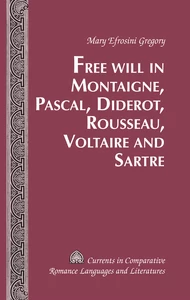 Title: Free Will in Montaigne, Pascal, Diderot, Rousseau, Voltaire and Sartre