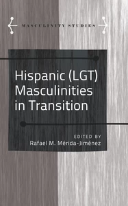 Title: Hispanic (LGT) Masculinities in Transition
