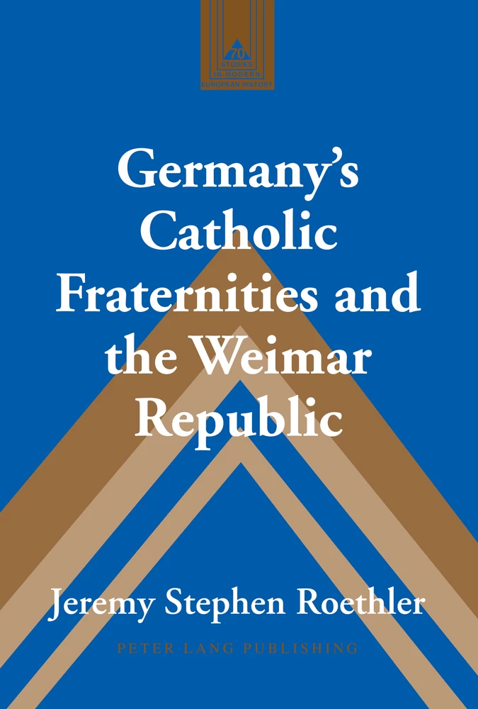 Title: Germany’s Catholic Fraternities and the Weimar Republic