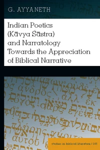 Title: Indian Poetics (Kāvya Śāstra) and Narratology Towards the Appreciation of Biblical Narrative