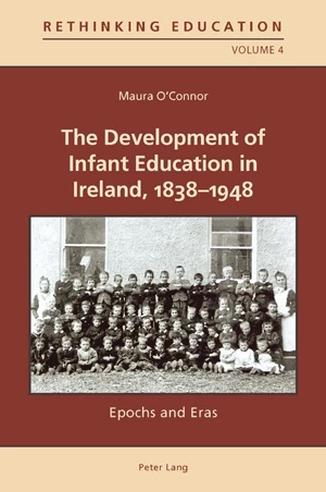 Title: The Development of Infant Education in Ireland, 1838-1948