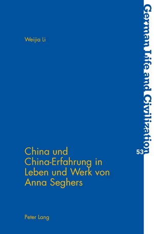 Titel: China und China-Erfahrung in Leben und Werk von Anna Seghers