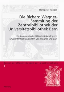 Titel: Die Richard Wagner-Sammlung der Zentralbibliothek der Universitätsbibliothek Bern