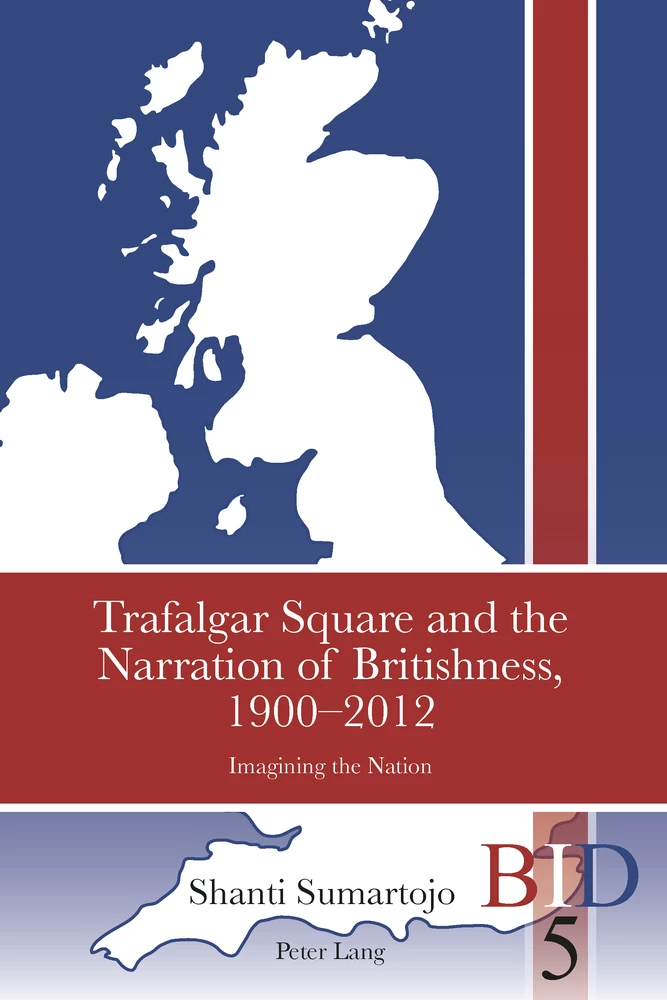Title: Trafalgar Square and the Narration of Britishness, 1900-2012