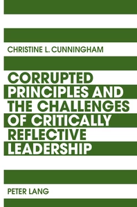 Title: Corrupted Principles and the Challenges of Critically Reflective Leadership