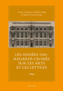 Title: Les années 1540 : regards croisés sur les arts et les lettres