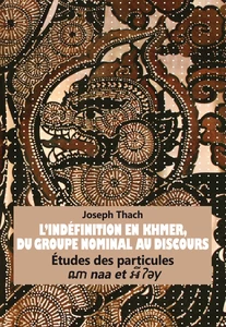 Title: L’Indéfinition en Khmer, du Groupe Nominal au Discours