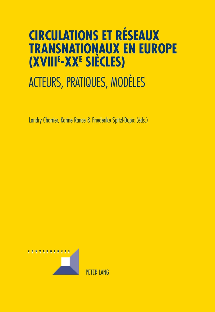 Titre: Circulations et réseaux transnationaux en Europe (XVIII e -XX e  siècles)