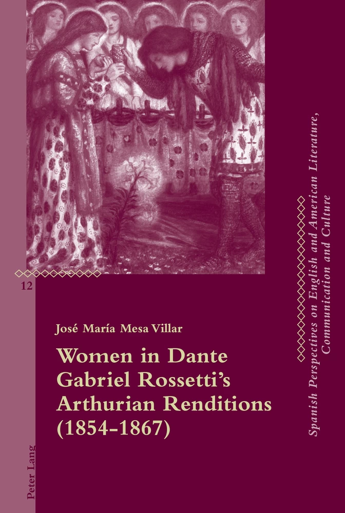 Title: Women in Dante Gabriel Rossetti’s Arthurian Renditions (1854–1867)
