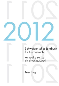Title: Schweizerisches Jahrbuch für Kirchenrecht. Bd. 17 (2012) / Annuaire suisse de droit ecclésial. Vol. 17 (2012)