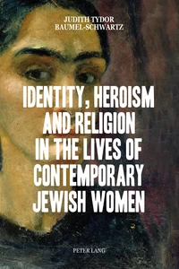 Title: Identity, Heroism and Religion in the Lives of Contemporary Jewish Women