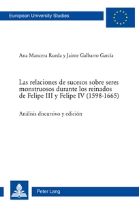Title: Las relaciones de sucesos sobre seres monstruosos durante los reinados de Felipe III y Felipe IV (1598–1665)