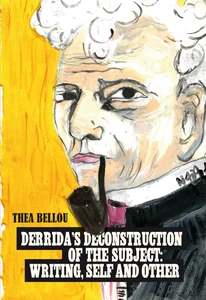 Title: Derrida’s Deconstruction of the Subject: Writing, Self and Other