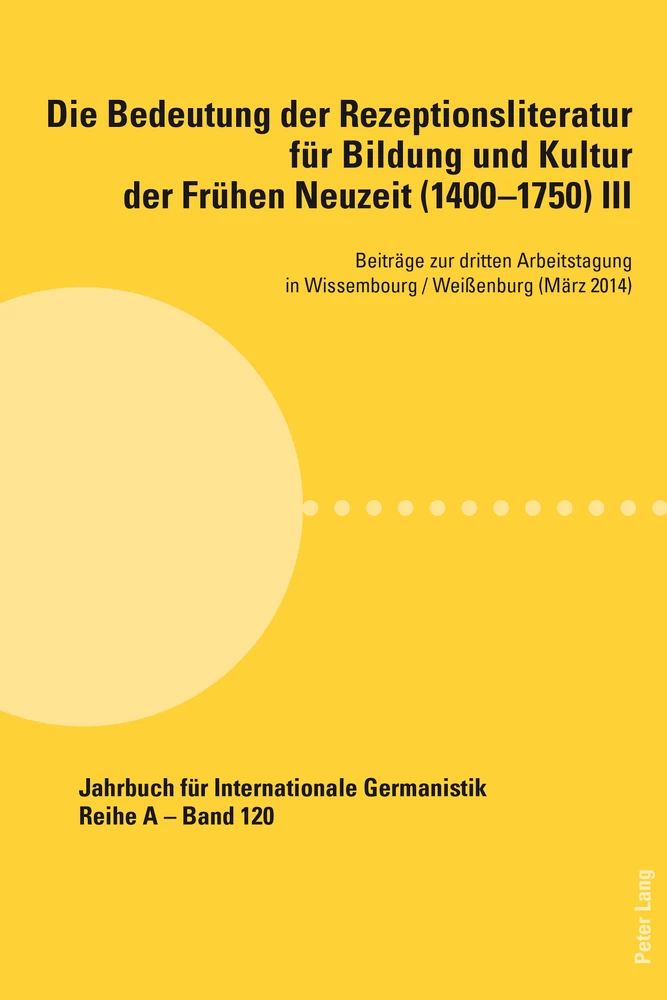 Titel: Die Bedeutung der Rezeptionsliteratur für Bildung und Kultur der Frühen Neuzeit (1400–1750), Bd. III