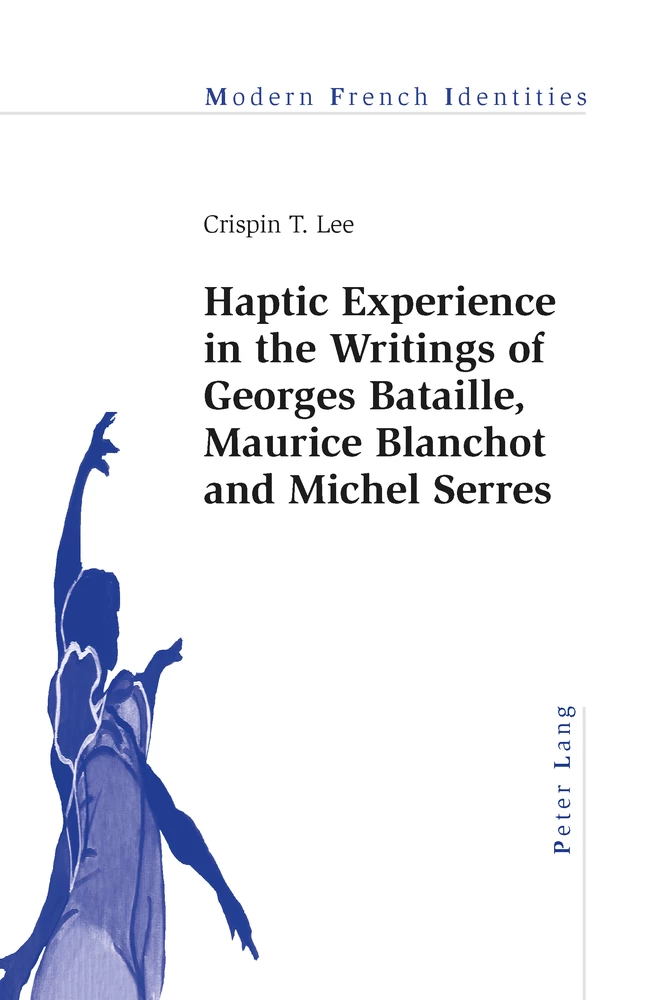 Title: Haptic Experience in the Writings of Georges Bataille, Maurice Blanchot and Michel Serres