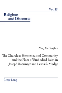 Titel: The Church as Hermeneutical Community and the Place of Embodied Faith in Joseph Ratzinger and Lewis S. Mudge