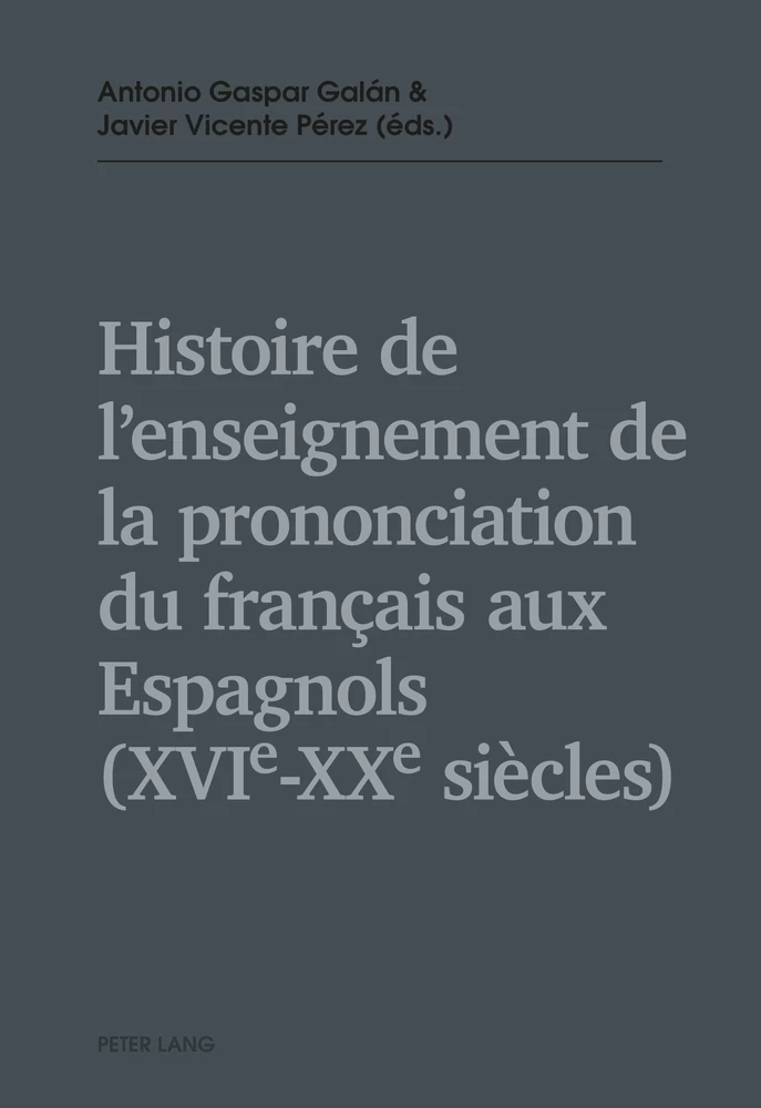 Titre: Histoire de l’enseignement de la prononciation du français aux Espagnols (XVIe – XXe siècles)