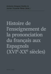 Title: Histoire de l’enseignement de la prononciation du français aux Espagnols (XVIe – XXe siècles)