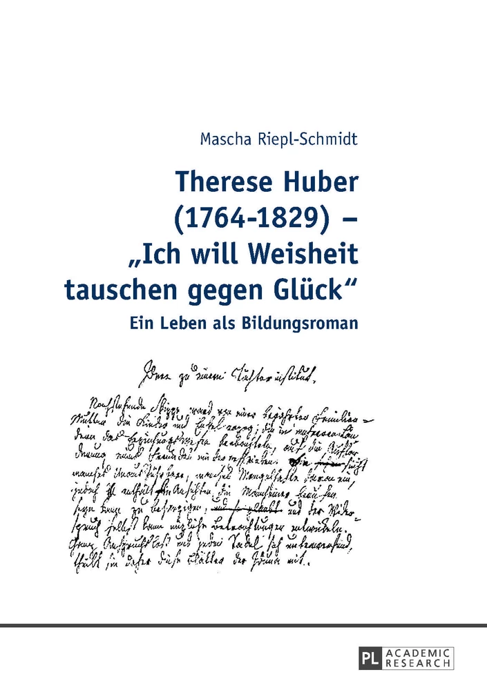Titel: Therese Huber (1764–1829) – «Ich will Weisheit tauschen gegen Glück»