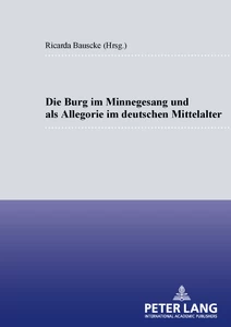 Title: Die Burg im Minnesang und als Allegorie im deutschen Mittelalter