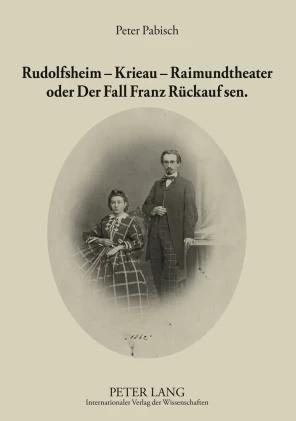 Titel: Rudolfsheim – Krieau – Raimundtheater oder Der Fall Franz Rückauf sen.
