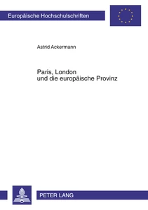 Titel: Paris, London und die europäische Provinz