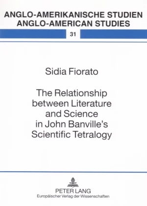 Title: The Relationship between Literature and Science in John Banville’s Scientific Tetralogy