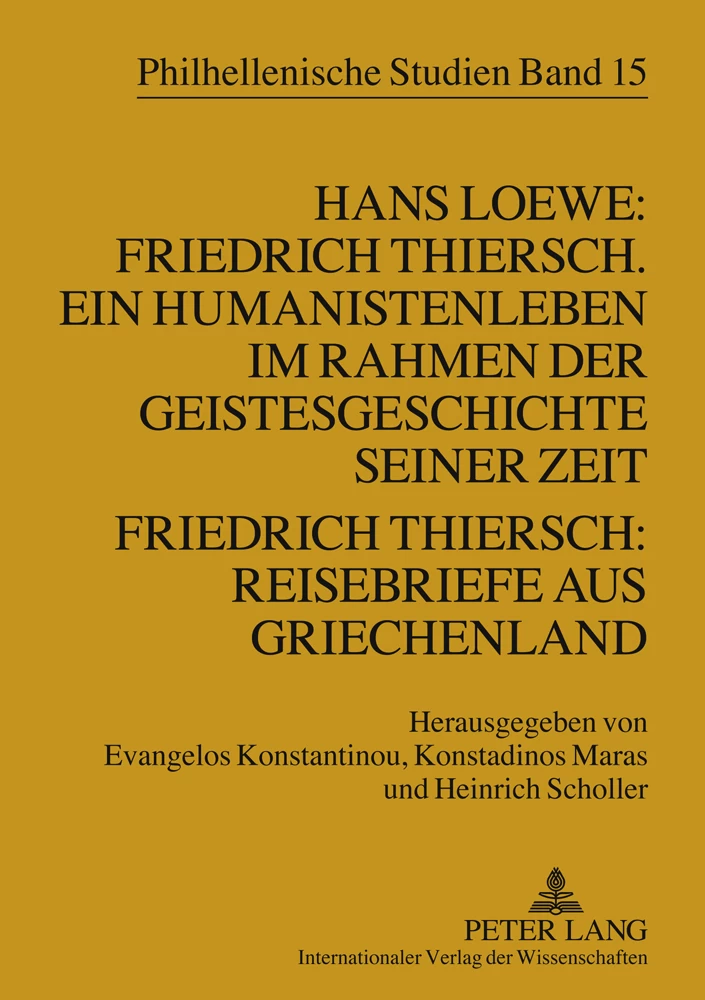 Titel: Hans Loewe: Friedrich Thiersch. Ein Humanistenleben im Rahmen der Geistesgeschichte seiner Zeit - Friedrich Thiersch: Reisebriefe aus Griechenland