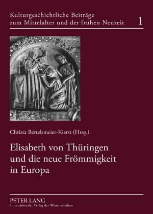 Titel: Elisabeth von Thüringen und die neue Frömmigkeit in Europa