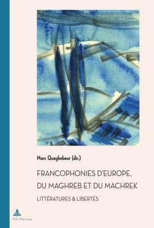 Titre: Francophonies d’Europe, du Maghreb et du Machrek