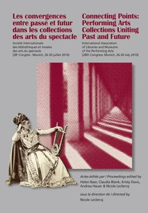 Title: Les Convergences entre passé et futur dans les collections des arts du spectacle- Connecting Points: Performing Arts Collections Uniting Past and Future