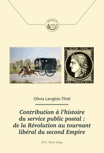 Title: Contribution à l’histoire du service public postal : de la Révolution au tournant libéral du second Empire