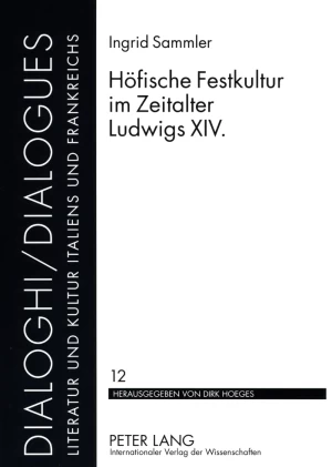 Titel: Höfische Festkultur im Zeitalter Ludwigs XIV.