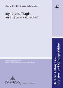 Title: Idylle und Tragik im Spätwerk Goethes