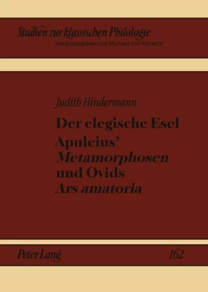 Titel: Der elegische Esel. Apuleius’ «Metamorphosen» und Ovids «Ars amatoria»
