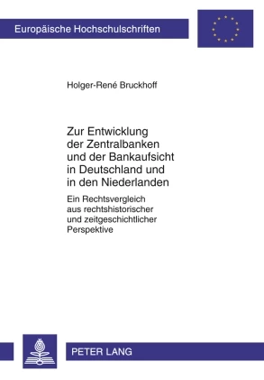 Titel: Zur Entwicklung der Zentralbanken und der Bankaufsicht in Deutschland und in den Niederlanden