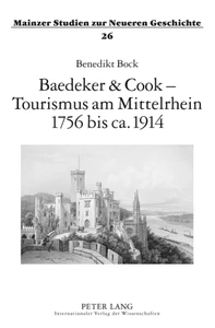 Titel: Baedeker & Cook – Tourismus am Mittelrhein 1756 bis ca. 1914