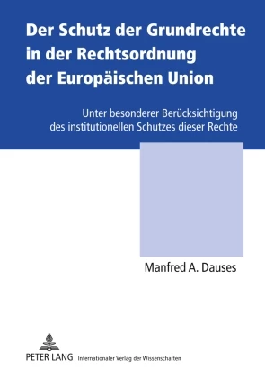 Titel: Der Schutz der Grundrechte in der Rechtsordnung der Europäischen Union