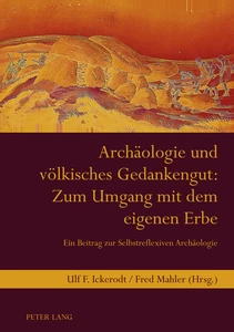 Title: Archäologie und völkisches Gedankengut: Zum Umgang mit dem eigenen Erbe