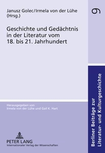 Title: Geschichte und Gedächtnis in der Literatur vom 18. bis 21. Jahrhundert