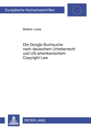 Titel: Die Google Buchsuche nach deutschem Urheberrecht und US-amerikanischem Copyright Law