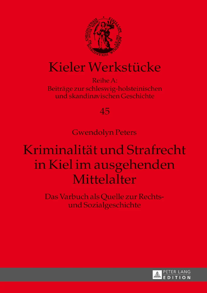 Titel: Kriminalität und Strafrecht in Kiel im ausgehenden Mittelalter