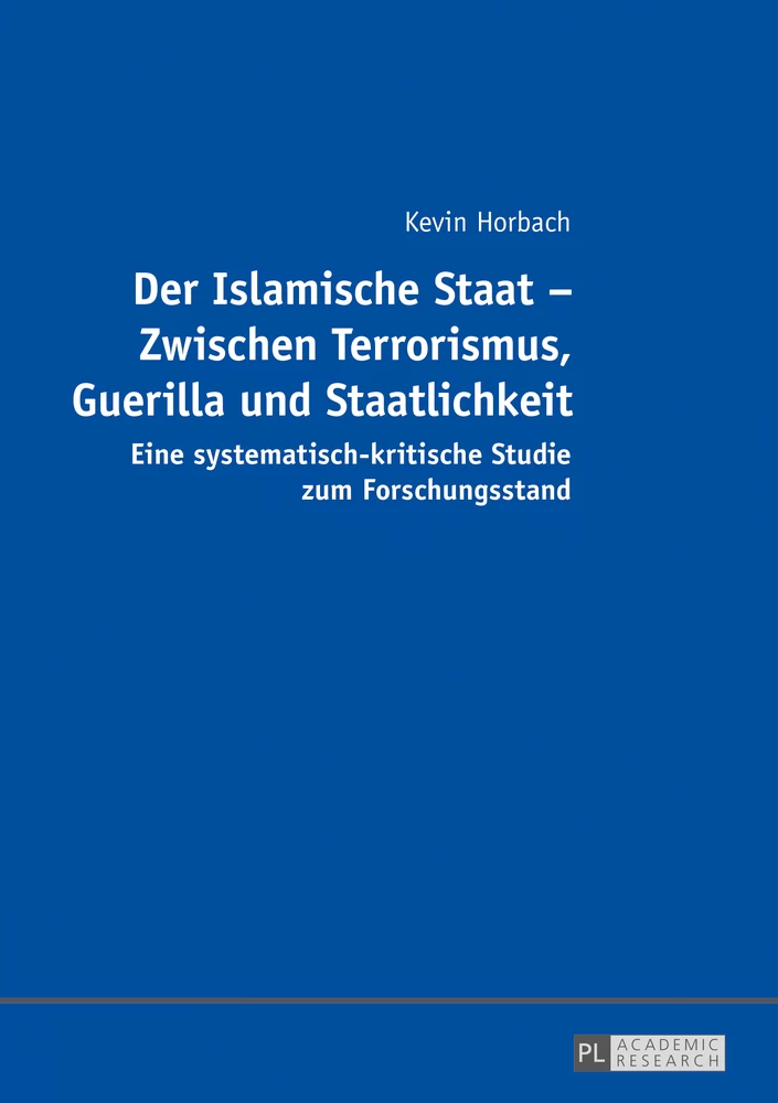 Titel: Der Islamische Staat – Zwischen Terrorismus, Guerilla und Staatlichkeit