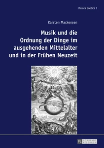 Title: Musik und die Ordnung der Dinge im ausgehenden Mittelalter und in der Frühen Neuzeit