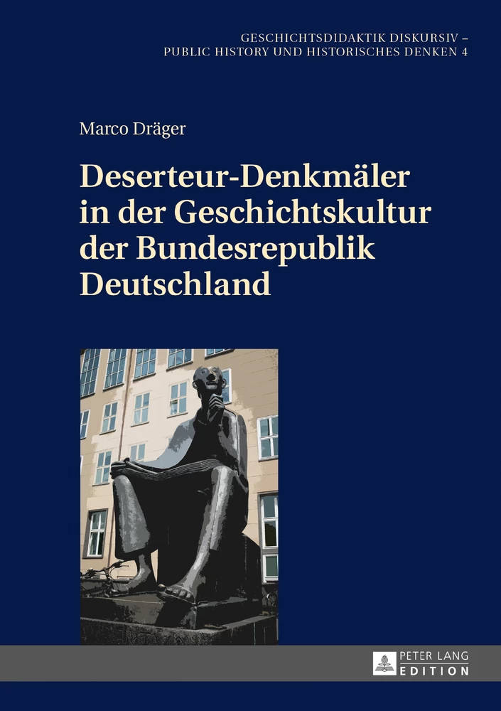 Titel: Deserteur-Denkmäler in der Geschichtskultur der Bundesrepublik Deutschland