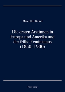 Titel: Die ersten Ärztinnen in Europa und Amerika und der frühe Feminismus (1850–1900)