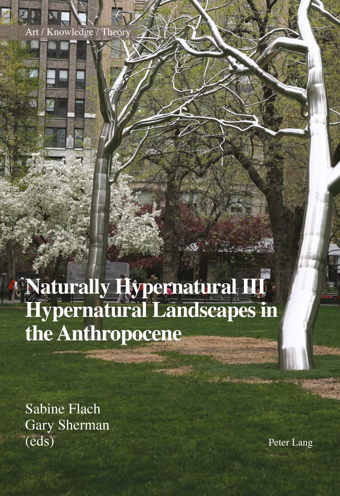 Title: Naturally Hypernatural III: Hypernatural Landscapes in the Anthropocene