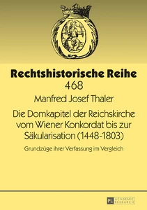 Title: Die Domkapitel der Reichskirche vom Wiener Konkordat bis zur Säkularisation (1448–1803)
